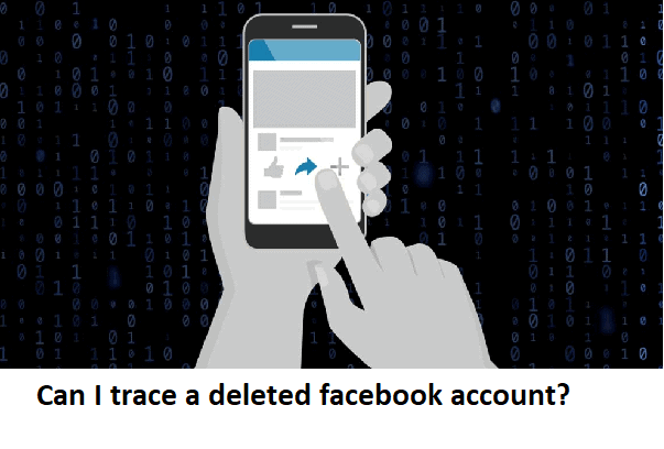Can I trace a deleted facebook account?
