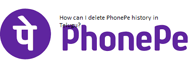 How can I delete PhonePe history in Telugu?