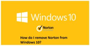uninstall norton windows 10 uninstall norton windows 10