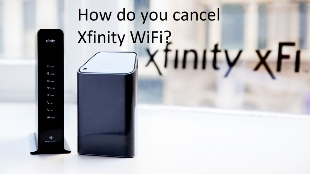 How do you cancel Xfinity WiFi?