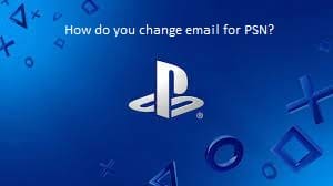 How do you change email for PSN?