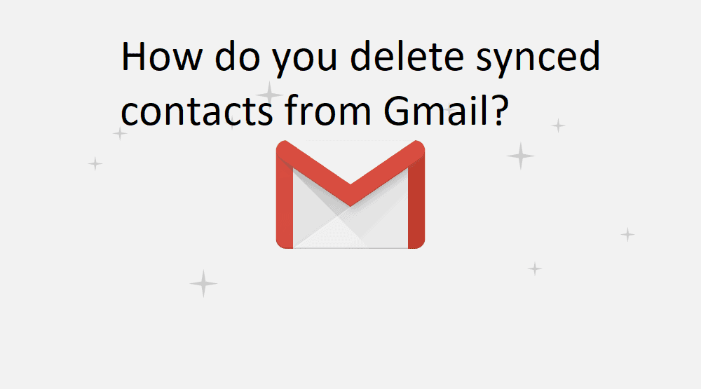 How do you delete synced contacts from Gmail?
