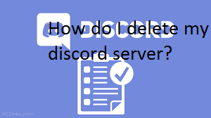 How do I delete my discord server?