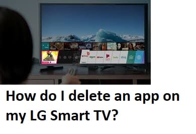 How do I delete an app on my LG Smart TV? - Deleting Solutions