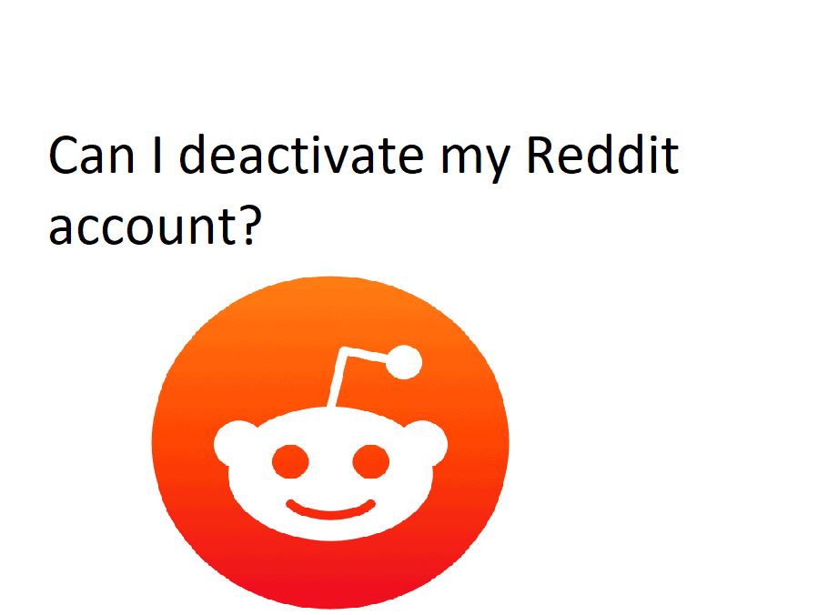 Can I deactivate my Reddit account?