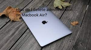 How do I delete administrator on Macbook Air?
