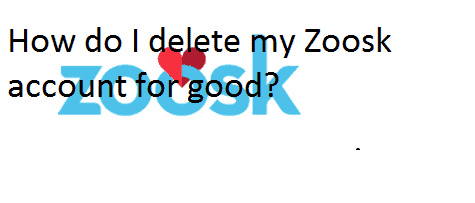 How do I delete my Zoosk account for good?