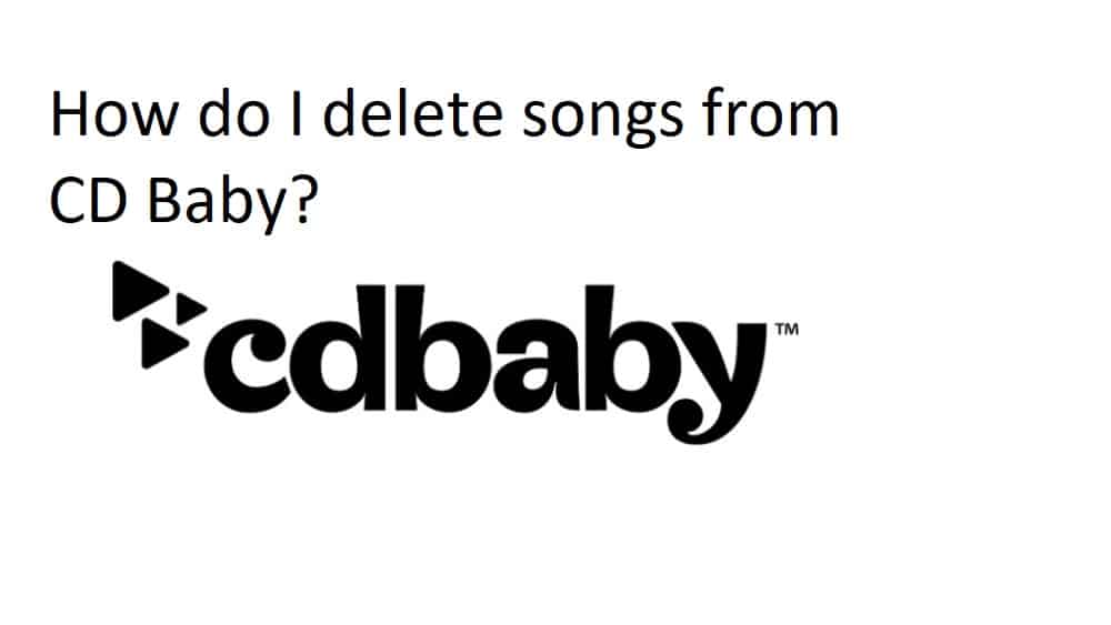 How do I delete songs from CD Baby?