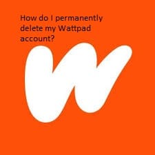 How do I permanently delete my Wattpad account?