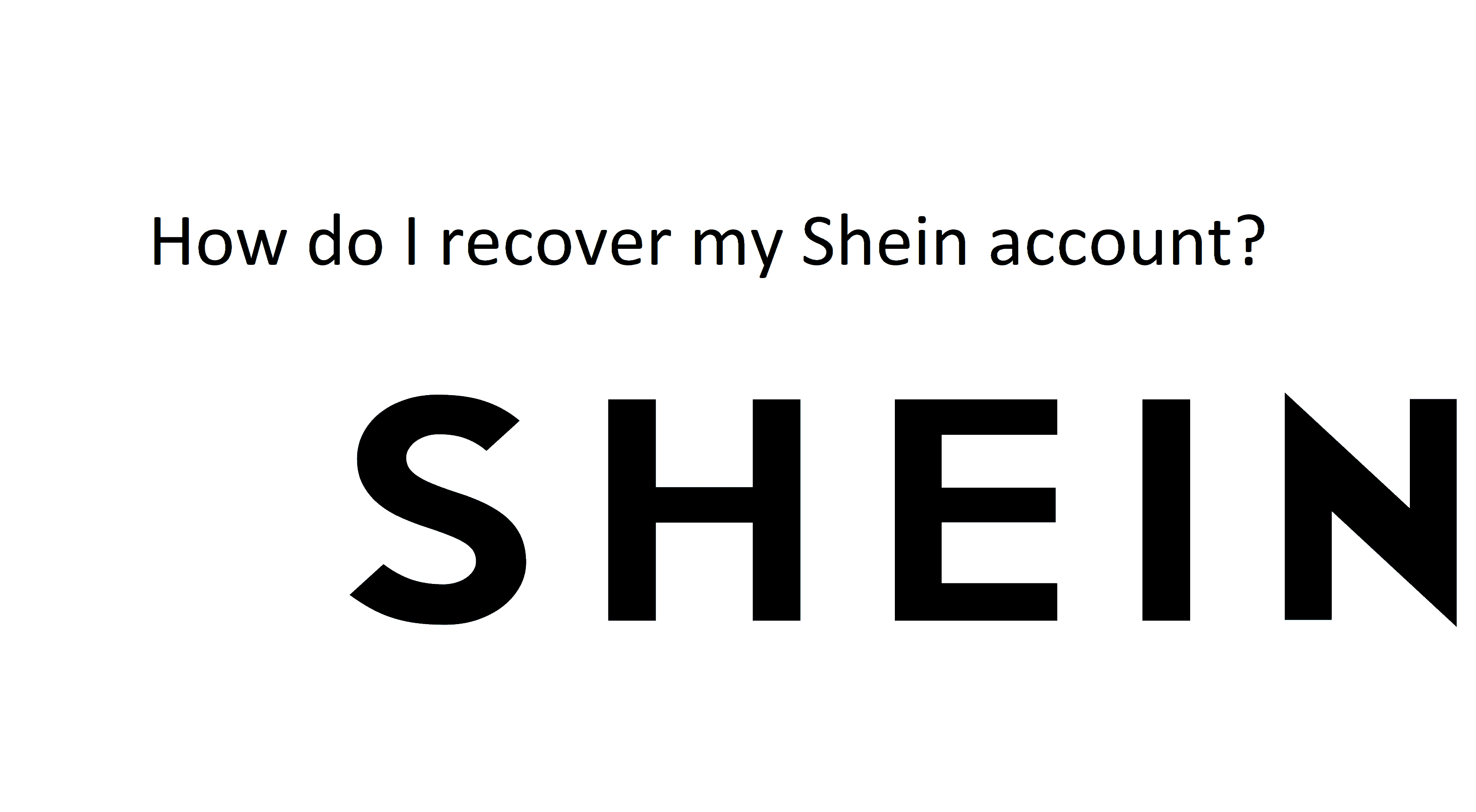 How do I recover my Shein account? - Deleting Solutions