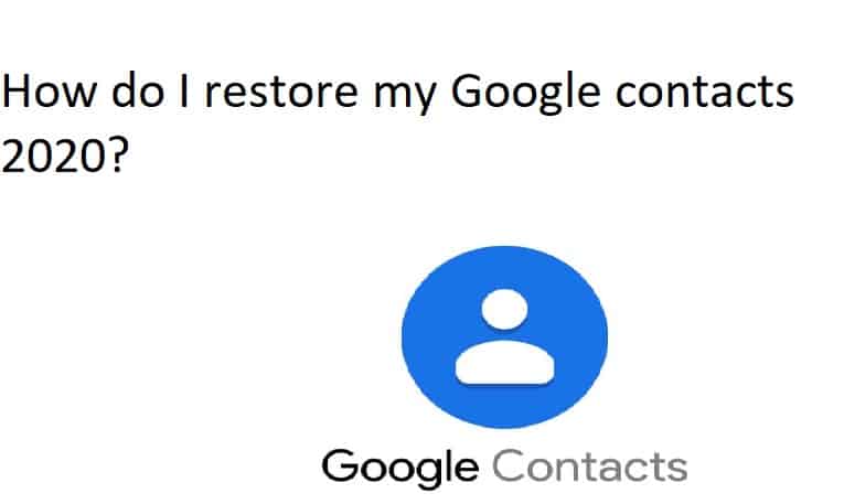 How do I restore my Google contacts 2020?
