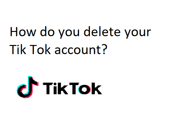 How do you delete your Tik Tok account?