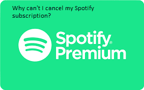 Why can't I cancel my Spotify subscription?