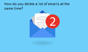 How do you delete a lot of emails at the same time?